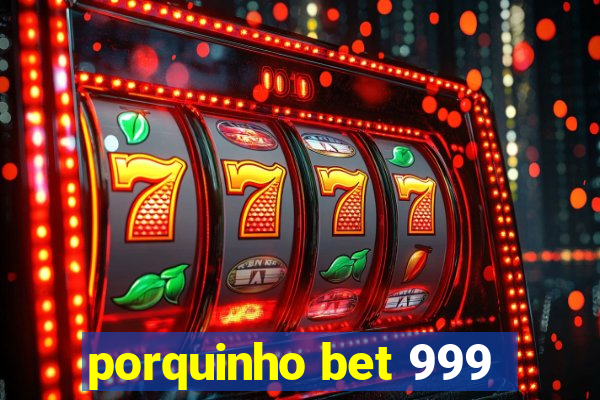 porquinho bet 999